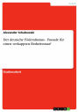 Der deutsche Föderalismus - Fassade für einen verkappten Einheitsstaat?: Fassade für einen verkappten Einheitsstaat