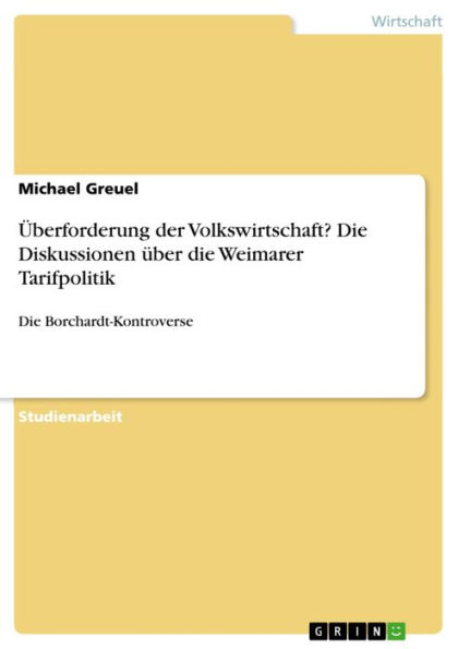 Überforderung der Volkswirtschaft? Die Diskussionen über die Weimarer Tarifpolitik: Die Borchardt-Kontroverse