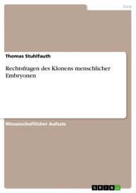 Title: Rechtsfragen des Klonens menschlicher Embryonen, Author: Thomas Stuhlfauth