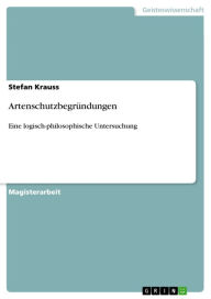 Title: Artenschutzbegründungen: Eine logisch-philosophische Untersuchung, Author: Stefan Krauss