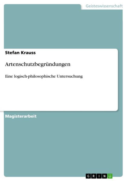 Artenschutzbegründungen: Eine logisch-philosophische Untersuchung