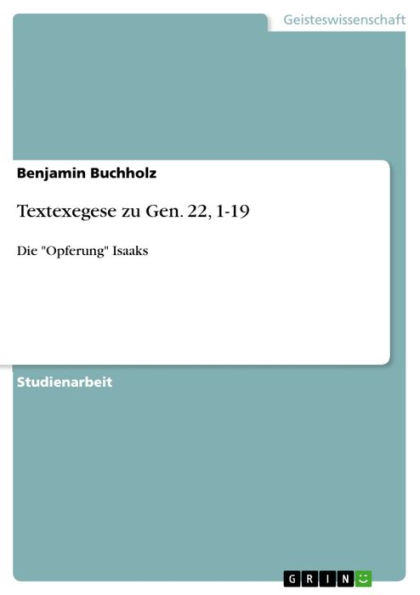 Textexegese zu Gen. 22, 1-19: Die 'Opferung' Isaaks