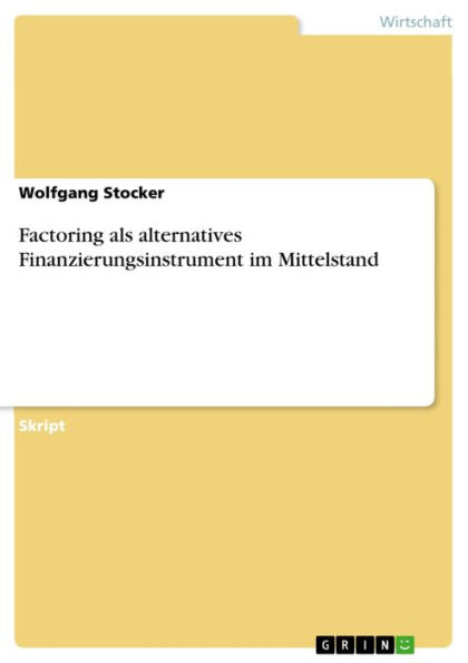 Factoring als alternatives Finanzierungsinstrument im Mittelstand