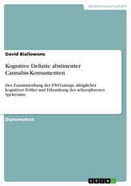 Title: Kognitive Defizite abstinenter Cannabis-Konsumenten: Der Zusammenhang der P50-Gatings, alltäglicher kognitiver Fehler und Erkrankung des schizophrenen Spektrums, Author: David Biallowons