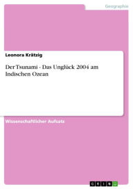 Title: Der Tsunami - Das Unglück 2004 am Indischen Ozean: Das Unglück 2004 am Indischen Ozean, Author: Leonora Krätzig