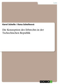 Title: Die Konzeption des Erbrechts in der Tschechischen Republik, Author: Karel Schelle