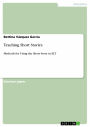 Teaching Short Stories: Methods for Using the Short Story in ELT