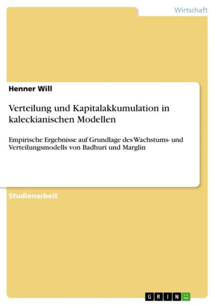 Verteilung und Kapitalakkumulation in kaleckianischen Modellen: Empirische Ergebnisse auf Grundlage des Wachstums- und Verteilungsmodells von Badhuri und Marglin