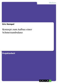Title: Konzept zum Aufbau einer Schmerzambulanz, Author: Eric Hempel
