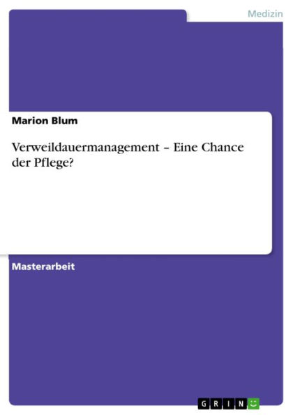 Verweildauermanagement - Eine Chance der Pflege?: Eine Chance der Pflege?