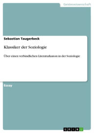 Title: Klassiker der Soziologie: Über einen verbindlichen Literaturkanon in der Soziologie, Author: Sebastian Taugerbeck