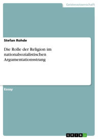 Title: Die Rolle der Religion im nationalsozialistischen Argumentationsstrang, Author: Stefan Rohde