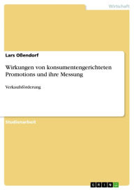 Title: Wirkungen von konsumentengerichteten Promotions und ihre Messung: Verkaufsförderung, Author: Lars Oßendorf
