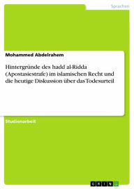 Title: Hintergründe des hadd al-Ridda (Apostasiestrafe) im islamischen Recht und die heutige Diskussion über das Todesurteil, Author: Mohammed Abdelrahem
