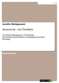 Title: Steuerrecht - ein Überblick: Gewinnermittlungsarten, Überleitung Steuerbilanz-Handelsbilanz, Veranlagung, Bescheid, Berufung, Author: Jennifer Wohlgenannt