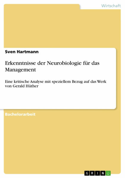 Erkenntnisse der Neurobiologie für das Management: Eine kritische Analyse mit speziellem Bezug auf das Werk von Gerald Hüther