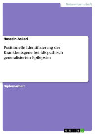 Title: Positionelle Identifizierung der Krankheitsgene bei idiopathisch generalisierten Epilepsien, Author: Hossein Askari