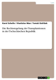Title: Die Rechtsregelung der Transplantionen in der Tschechischen Republik, Author: Karel Schelle