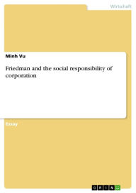 Title: Friedman and the social responsibility of corporation, Author: Minh Vu