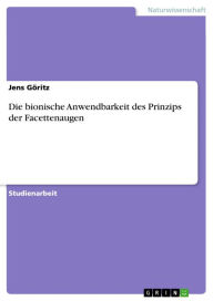 Title: Die bionische Anwendbarkeit des Prinzips der Facettenaugen, Author: Jens Göritz