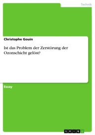 Title: Ist das Problem der Zerstörung der Ozonschicht gelöst?, Author: Christophe Gouin