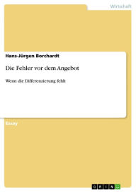 Title: Die Fehler vor dem Angebot: Wenn die Differenzierung fehlt, Author: Hans-Jürgen Borchardt