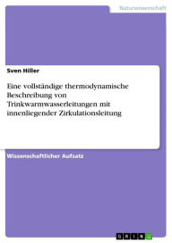 Title: Eine vollständige thermodynamische Beschreibung von Trinkwarmwasserleitungen mit innenliegender Zirkulationsleitung, Author: Sven Hiller
