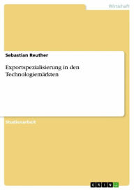 Title: Exportspezialisierung in den Technologiemärkten, Author: Sebastian Reuther