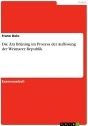 Die Ära Brüning im Prozess der Auflösung der Weimarer Republik