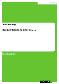 Title: Beamersteuerung über RS232, Author: Jens Amberg