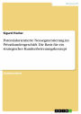 Potentialorientierte Neusegmentierung im Privatkundengeschäft. Die Basis für ein strategisches Kundenbetreuungskonzept
