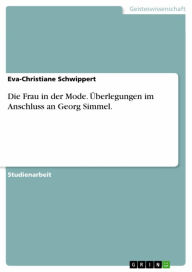 Title: Die Frau in der Mode. Überlegungen im Anschluss an Georg Simmel., Author: Eva-Christiane Schwippert