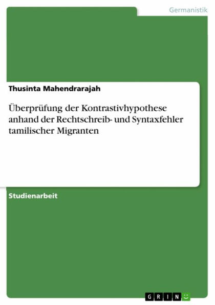 Überprüfung der Kontrastivhypothese anhand der Rechtschreib- und Syntaxfehler tamilischer Migranten