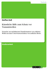 Title: Künstliche Riffe zum Schutz vor Tsunamiwellen: Versuche zur nichtlinearen Transformation von solitären Wellen an einer Unterwasserstruktur von endlicher Breite, Author: Steffen Koß