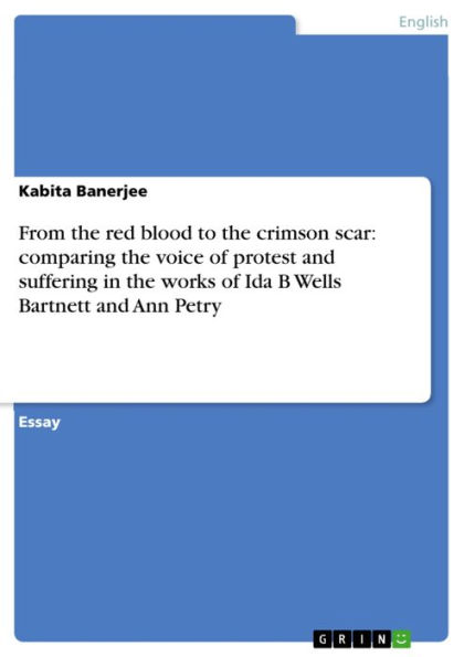 From the red blood to the crimson scar: comparing the voice of protest and suffering in the works of Ida B Wells Bartnett and Ann Petry