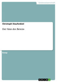 Title: Der Sinn des Betens, Author: Christoph Staufenbiel