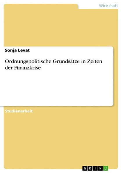 Ordnungspolitische Grundsätze in Zeiten der Finanzkrise