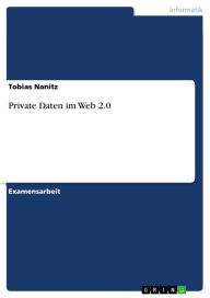 Title: Private Daten im Web 2.0, Author: Tobias Nanitz