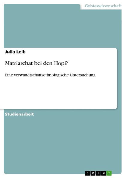 Matriarchat bei den Hopi?: Eine verwandtschaftsethnologische Untersuchung