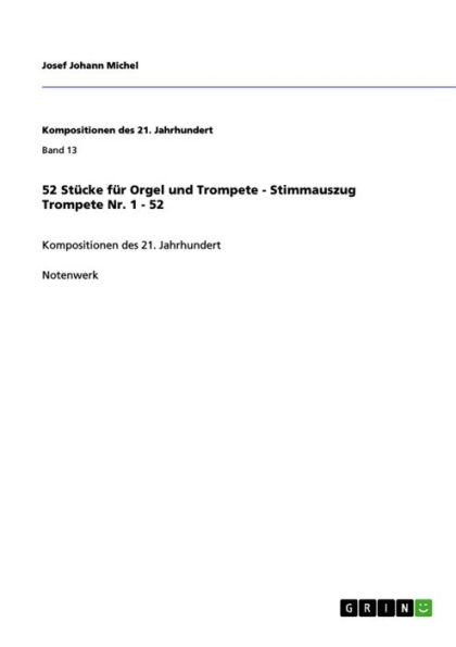 52 Stücke für Orgel und Trompete - Stimmauszug Trompete Nr. 1 - 52: Kompositionen des 21. Jahrhundert