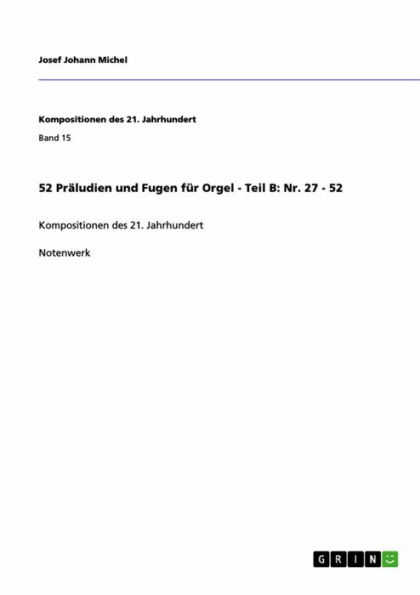 52 Präludien und Fugen für Orgel - Teil B: Nr. 27 - 52: Kompositionen des 21. Jahrhundert