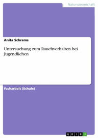 Title: Untersuchung zum Rauchverhalten bei Jugendlichen, Author: Anita Schrems