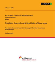 Title: The Alpine Convention and New Modes of Governance: The Alpine Convention as evidential support for New Governance Arrangements, Author: Johannes Buhl