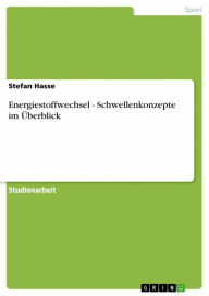 Title: Energiestoffwechsel - Schwellenkonzepte im Überblick, Author: Stefan Hasse