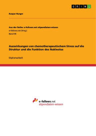 Title: Auswirkungen von chemotherapeutischem Stress auf die Struktur und die Funktion des Nukleolus, Author: Kaspar Burger