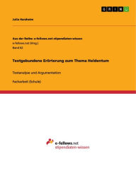 Title: Textgebundene Erörterung zum Thema Heldentum: Textanalyse und Argumentation, Author: Julia Harzheim