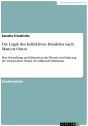 Title: Die Logik des kollektiven Handelns nach Mancur Olson: Eine Darstellung und Diskussion der Theorie mit Einbezug der empirischen Studie des Allmende-Dilemmas, Author: Sandra Friedrichs