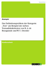 Title: Das Definitionsproblem der Kategorie 'Text' am Beispiel der sieben Textualitätskriterien von R.-A. de Beaugrande und W. U. Dressler, Author: Anonym