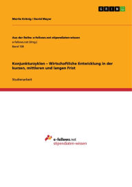Title: Konjunkturzyklen - Wirtschaftliche Entwicklung in der kurzen, mittleren und langen Frist, Author: Moritz Krönig