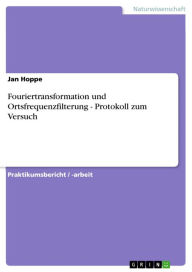 Title: Fouriertransformation und Ortsfrequenzfilterung - Protokoll zum Versuch, Author: Jan Hoppe